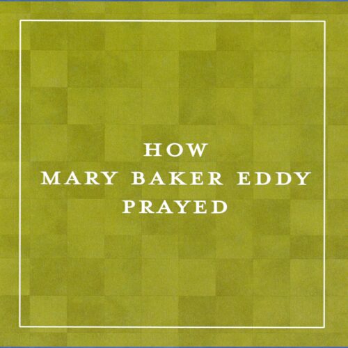 “How Mary Baker Eddy Prayed”