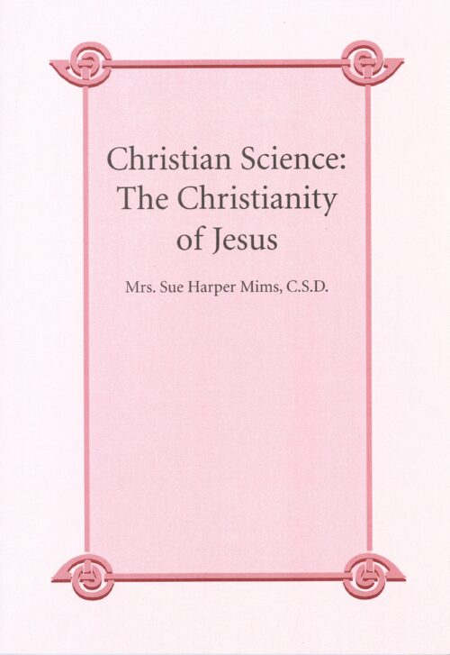 Sue Harper Mims, C.S.D., “Christian Science: The Christianity of Jesus”