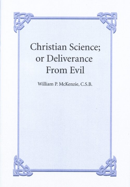 William P. McKenzie, C.S.B., “Christian Science; or Deliverance from Evil”