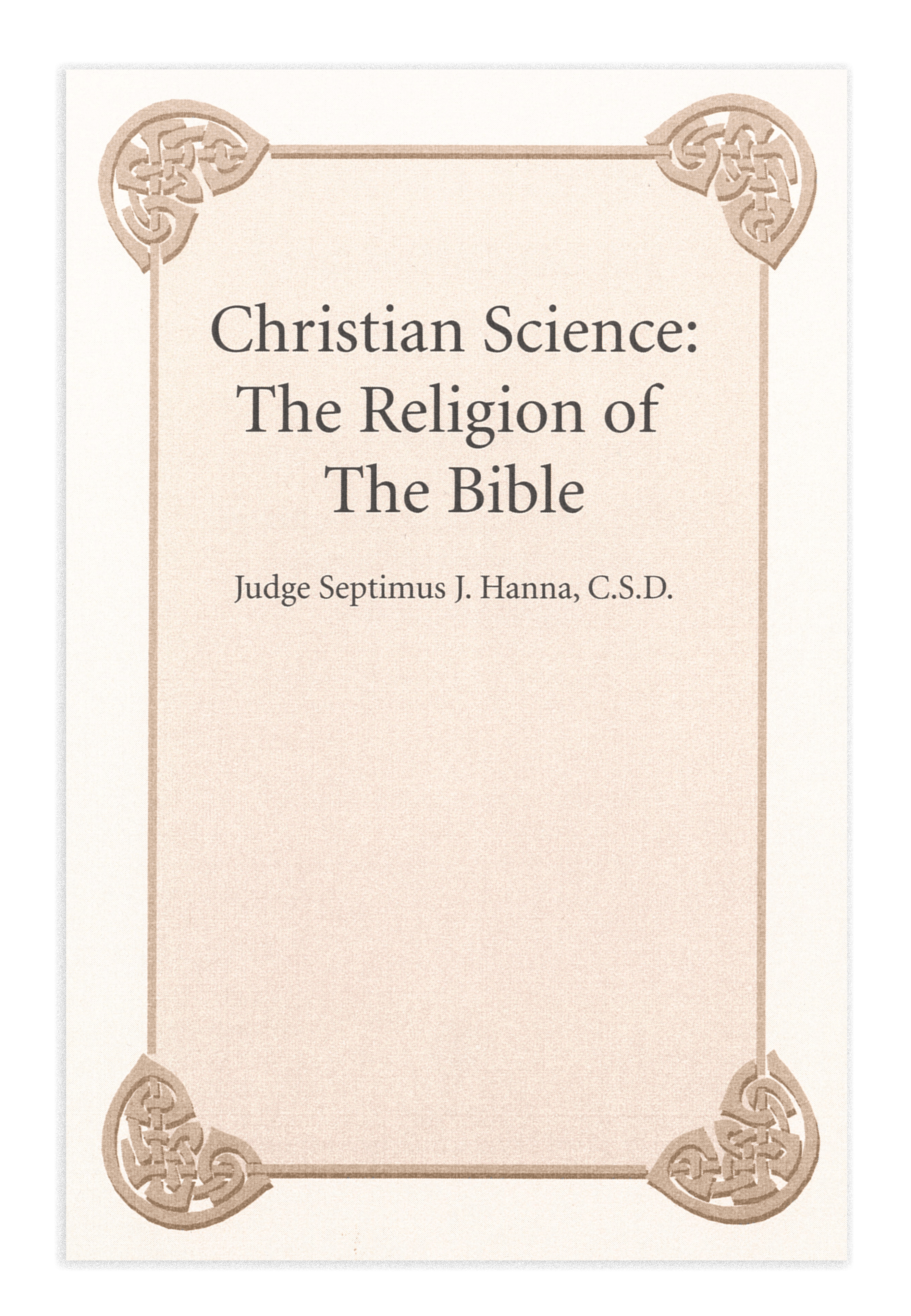 Christian-Science-The-Religion-of-the-Bible-by-Judge-Septimus-J.-Hanna-C.S.D.-copy-min copy
