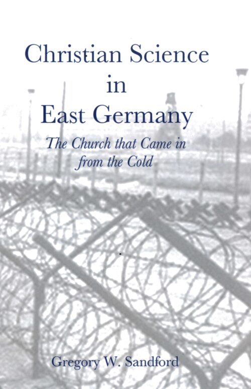 <i>Christian Science in East Germany </i>by Gregory W. Sandford